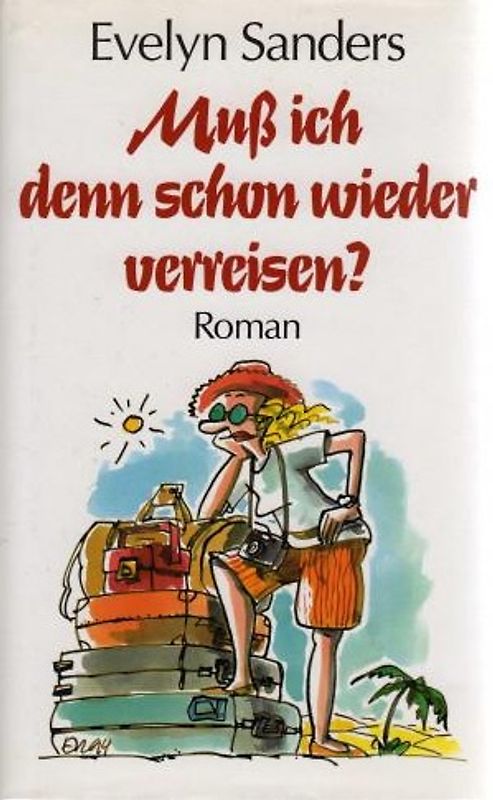 Muss ich denn schon wieder verreisen?. Roman