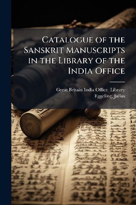 Catalogue of the Sanskrit Manuscripts in the Library of the India Office