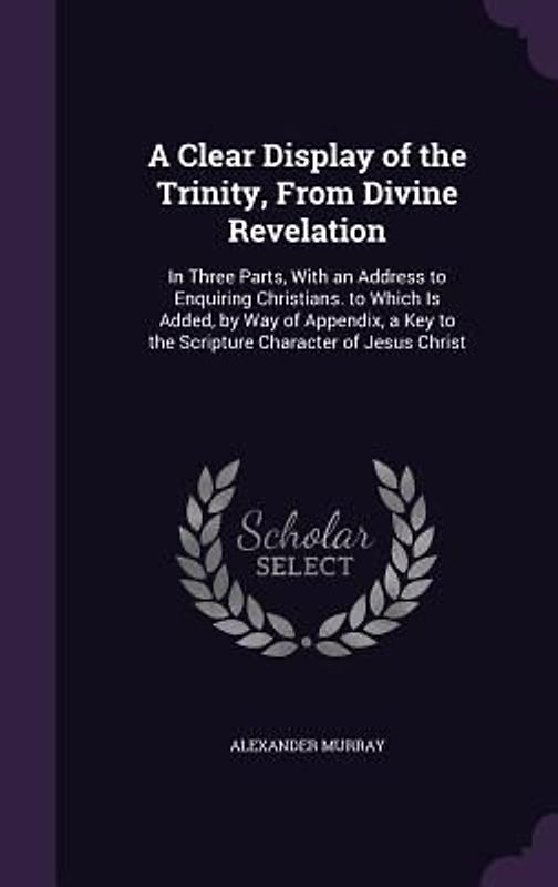A Clear Display of the Trinity, From Divine Revelation