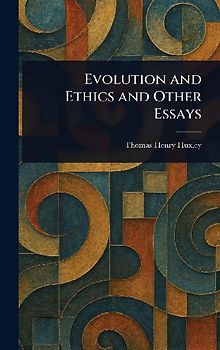 Evolution and Ethics and Other Essays