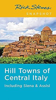 Rick Steves Snapshot Hill Towns of Central Italy: Including Siena & Assisi
