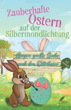 Zauberhafte Ostern auf der Silbermondlichtung: Gingers große Suche nach dem Osterhasen