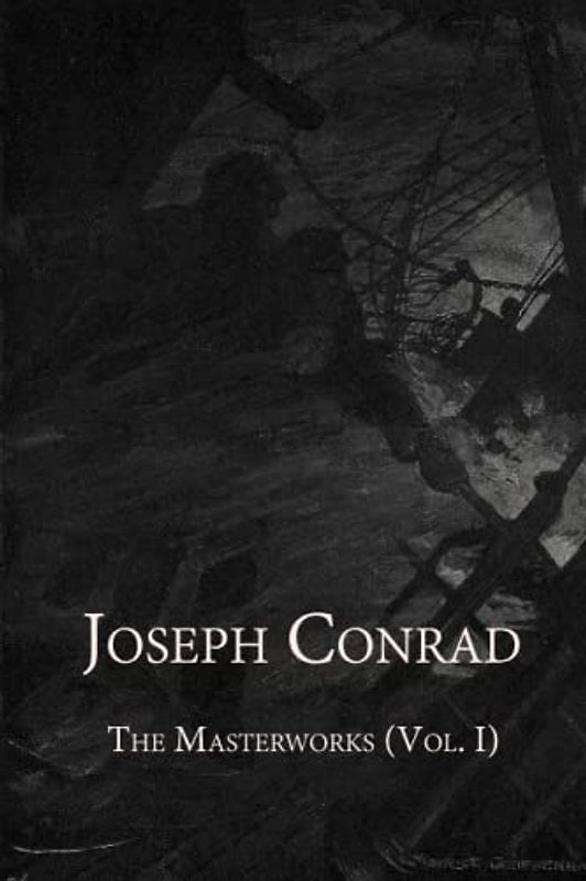 Joseph Conrad: The Masterworks (Vol. I)