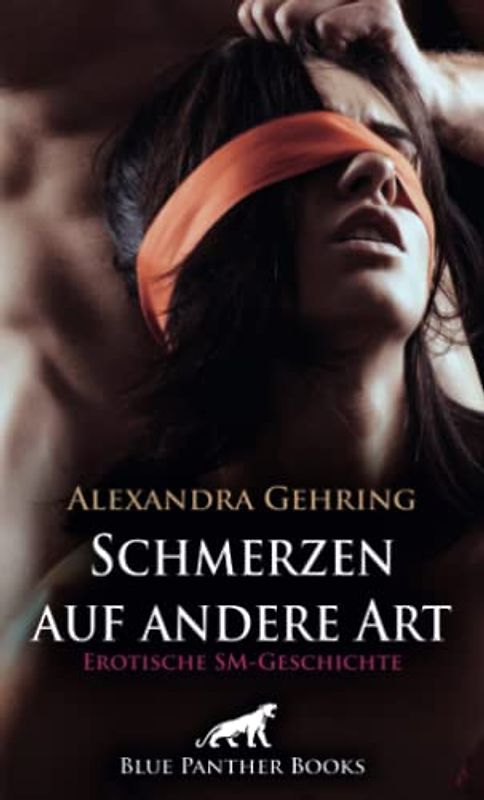 Schmerzen auf andere Art | Erotische SM-Geschichte + 1 weitere Geschichte: Doch das ist erst der Anfang ... (Love, Passion & Sex)