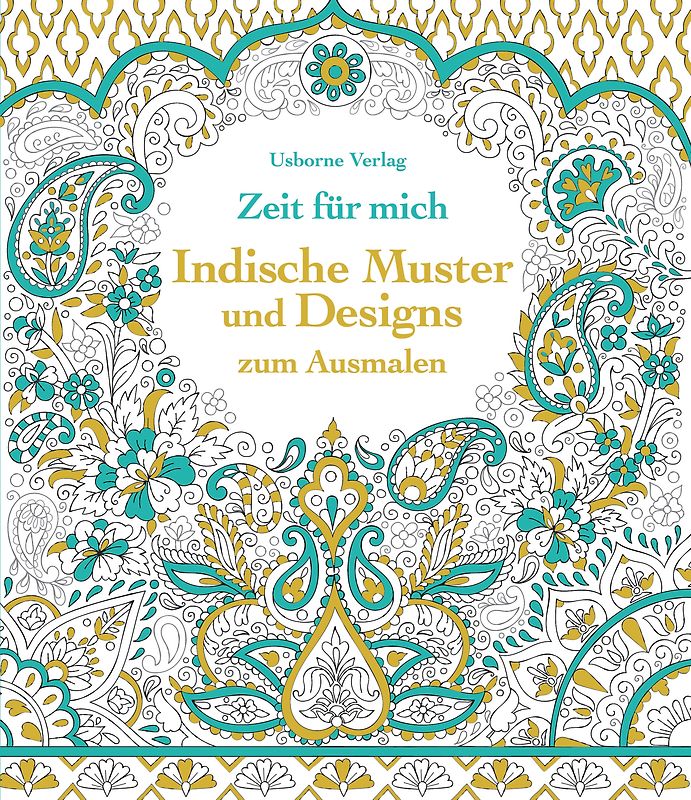 Zeit für mich: Indische Muster und Designs zum Ausmalen