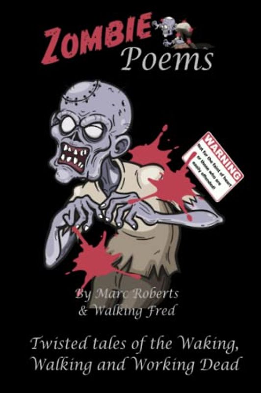 Zombie Poems: Twisted Tales from the Waking, Walking and Working Dead