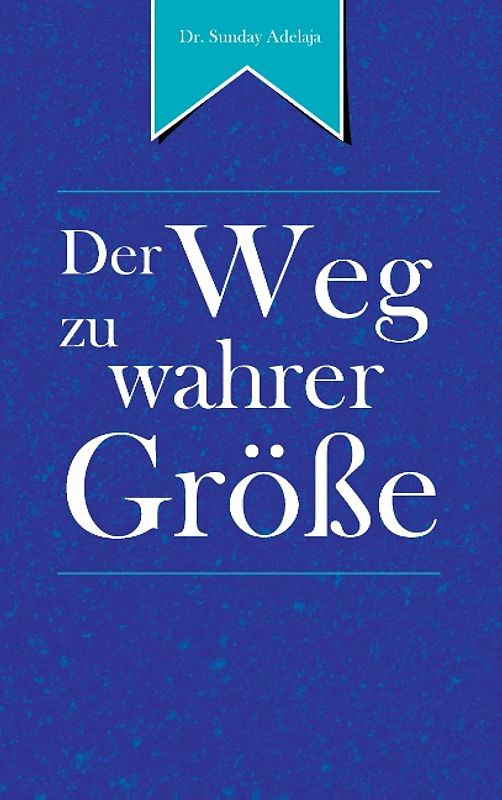 Der Weg zu wahrer Größe