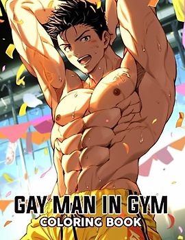 Gay Man In Gym: Unleash Your Creativity with 30 Dynamic Coloring Pages, Depicting Gay Men Engaged in Fitness and Exercise
