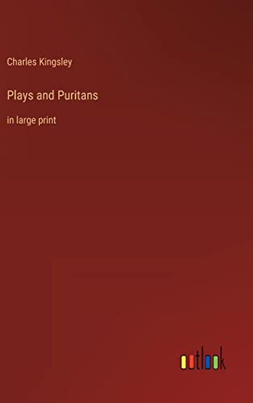 Plays and Puritans: in large print