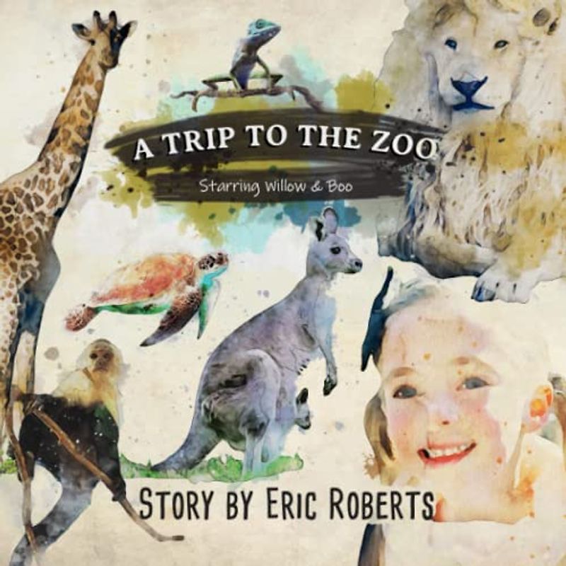 A Trip to the Zoo: Starring Willow & Boo (Once Upon A Willow Tree)