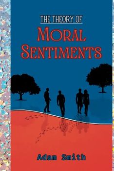 The Theory of Moral Sentiments: Annotated