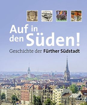 Auf in den Süden! Geschichte der Fürther Südstadt