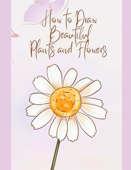 How to Draw Beautiful Plants and Flowers