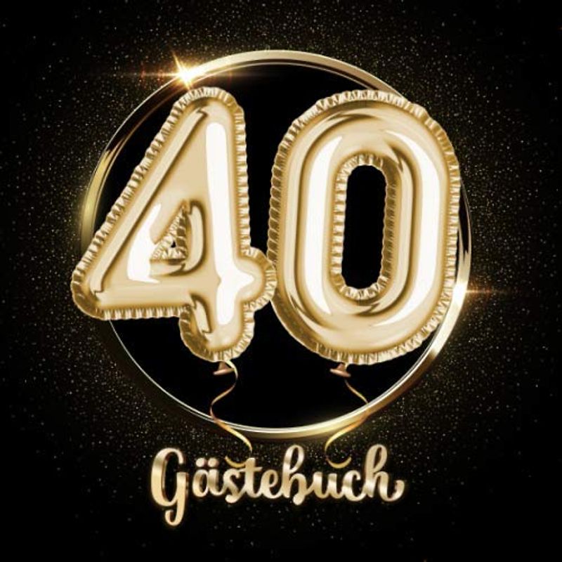 40 Gästebuch: Ein Erinnerungsalbum zum 40. Jubiläum, Geburtstag oder Hochzeitstag - 40 Jahre - Deko & Geschenk Buch zum Eintragen