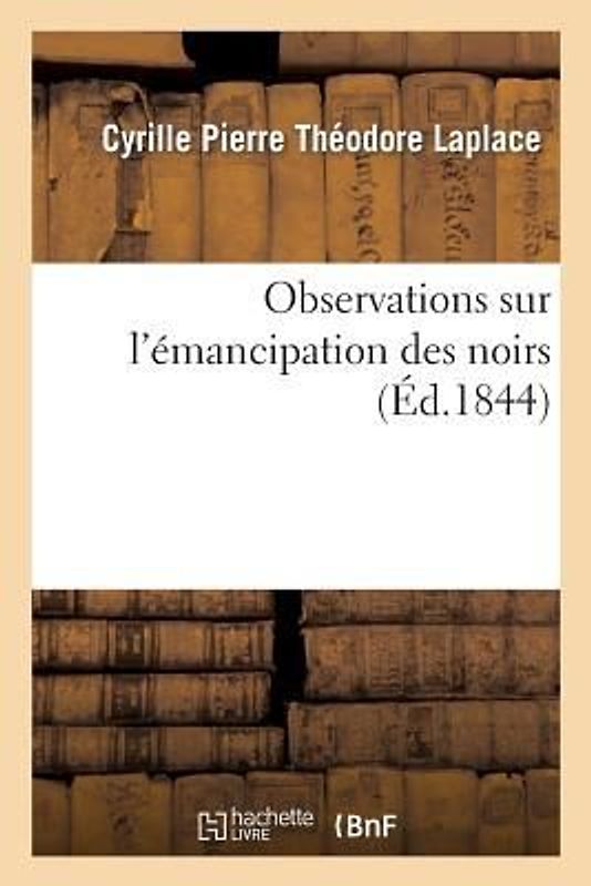 Observations Sur l'Émancipation Des Noirs