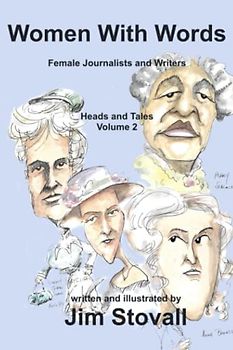 Women With Words: Female Journalists and Writers, Heads and Tales, Volume 2