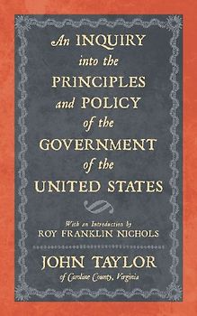 An Inquiry into the Principles and Policy of the Government of the United States