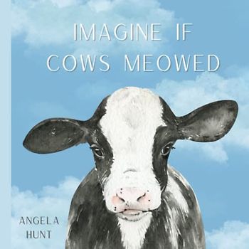 Imagine If Cows Meowed