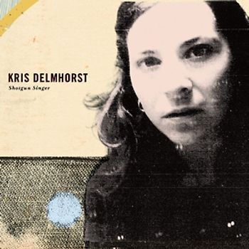 Kris Delmhorst - Shotgun Singer