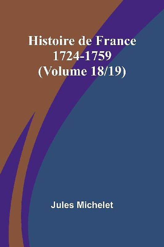 Histoire de France 1724-1759 (Volume 18/19)