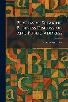 Persuasive Speaking Business Discussion and Public Address