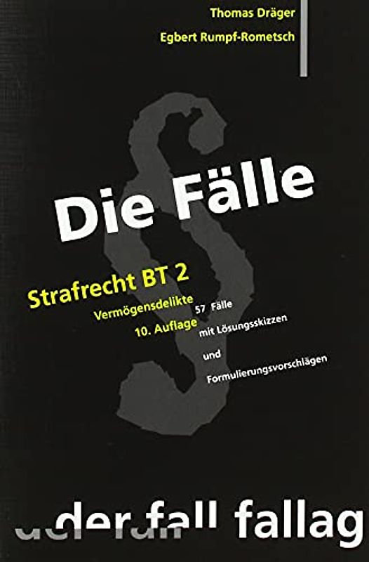 Die Fälle: Strafrecht, Besonderer Teil 2: Vermögensdelikte. 57 Fälle mit Lösungsskizzen und Formulierungsvorschlägen
