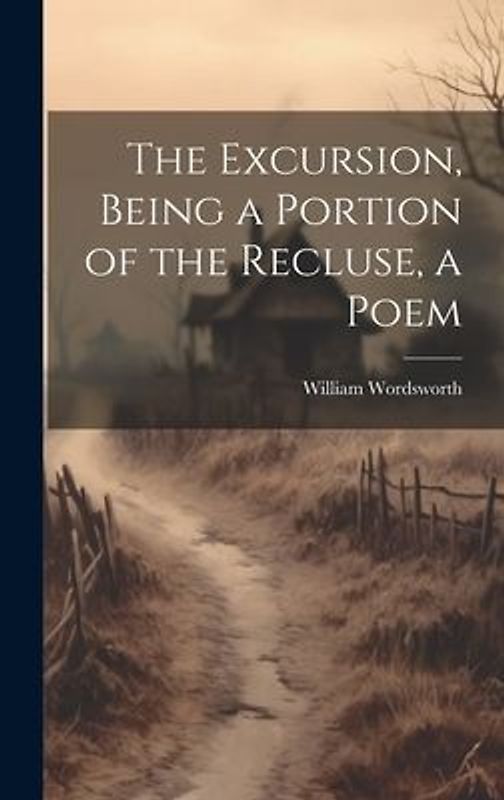 The Excursion, Being a Portion of the Recluse, a Poem