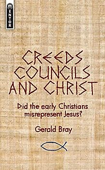 Creeds, Councils and Christ