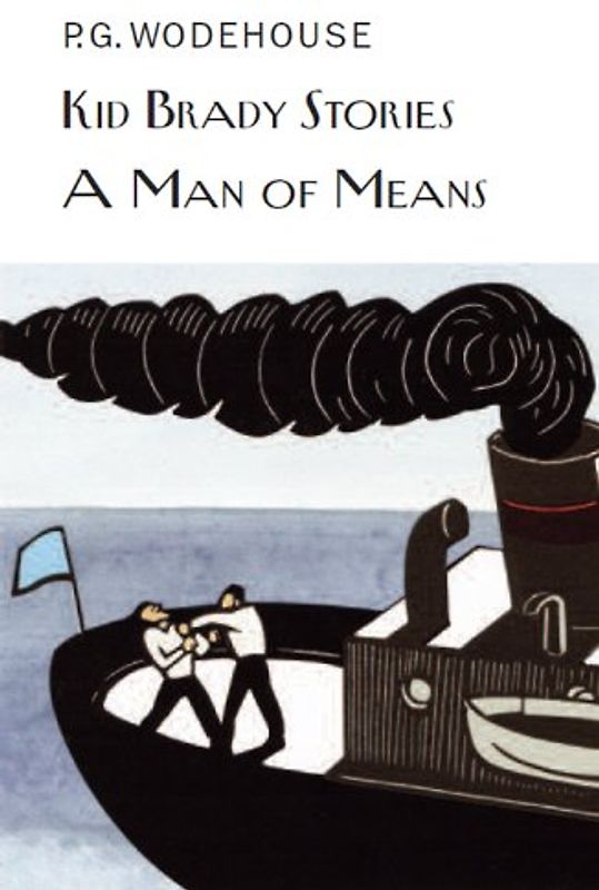 Kid Brady Stories & A Man of Means (Everyman's Library P G WODEHOUSE)