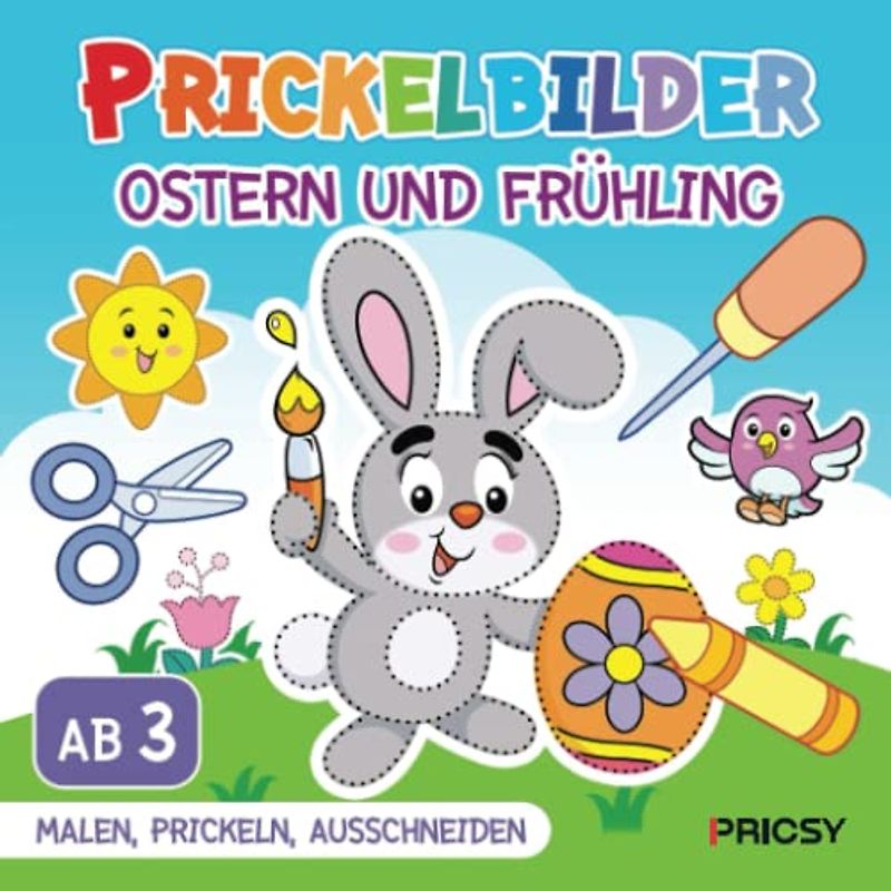 Prickelbilder Ostern und Frühling: Basteln ab 3 Jahren mit 50 Prickelvorlagen für Kinder zum Ausmalen, Prickeln, Ausschneiden als Oster Bastelbuch Geschenk für Mädchen und Jungen, ohne Prickelset