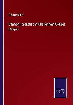 Sermons preached in Cheltenham College Chapel