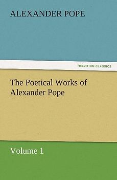 The Poetical Works of Alexander Pope, Volume 1