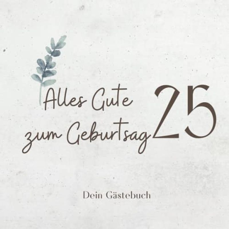 Gästebuch 25 Geburtstag: Buch zum Eintragen für Glückwünsche und den schönsten Fotos I Geschenk für Frau oder Mann I Geschenkidee 25. Geburtstag