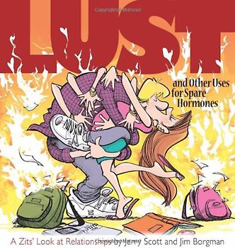 Lust and Other Uses for Spare Hormones: A Zits Look At Relationships
