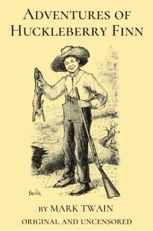 Adventures of Huckleberry Finn (Original and Uncensored)