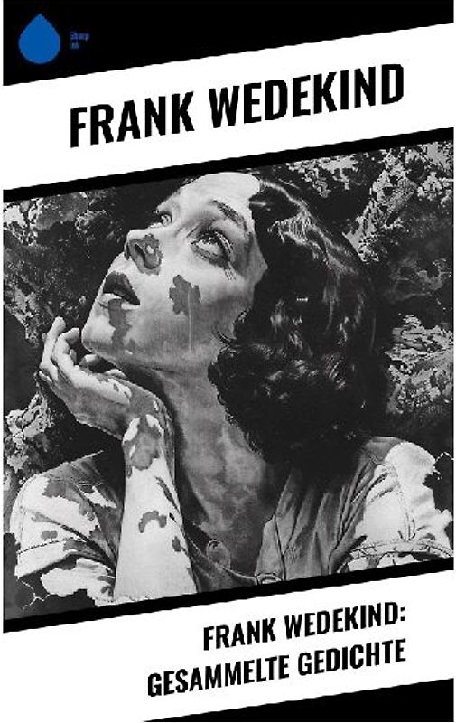 Frank Wedekind: Gesammelte Gedichte