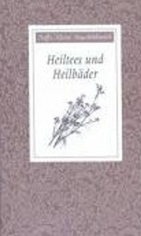 Neffs kleine Hausbibliothek: Heiltees und Heilbäder - Heidelore Kluge [Gebundene Ausgabe]