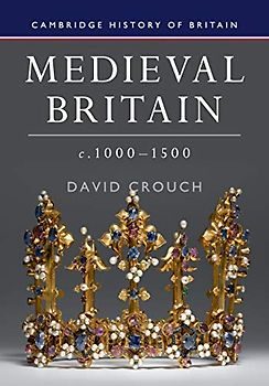 Medieval Britain, c.1000–1500 (Cambridge History of Britain, Band 2)