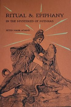 Ritual and Epiphany in the Mysteries of Mithras