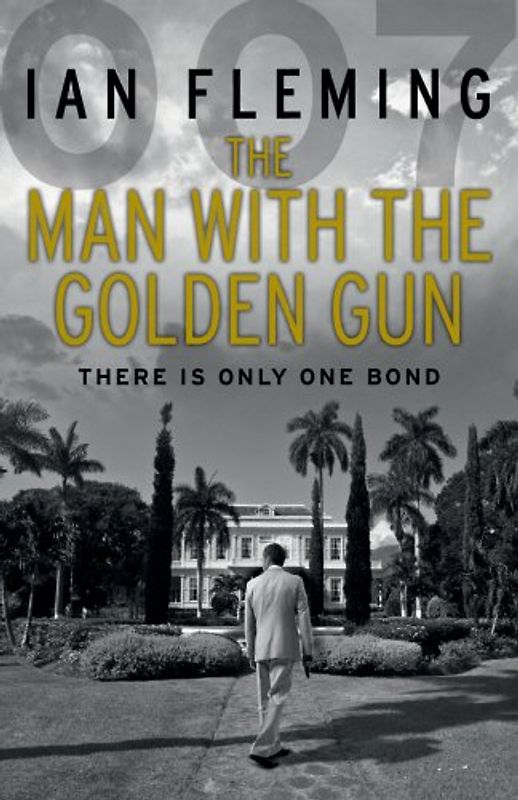 The Man with the Golden Gun: James Bond 007 - Fleming, Ian