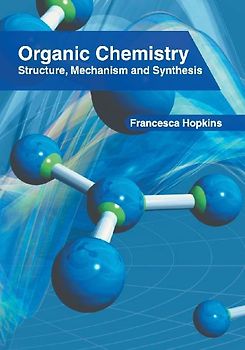 Organic Chemistry: Structure, Mechanism and Synthesis