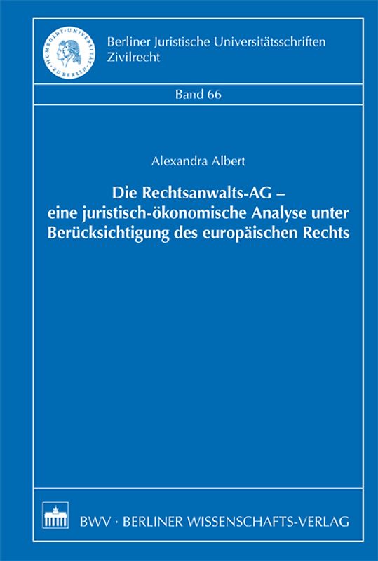 Die Rechtsanwalts-AG - eine juristisch-ökonomische Analyse unter Berücksichtigung des europäischen Rechts