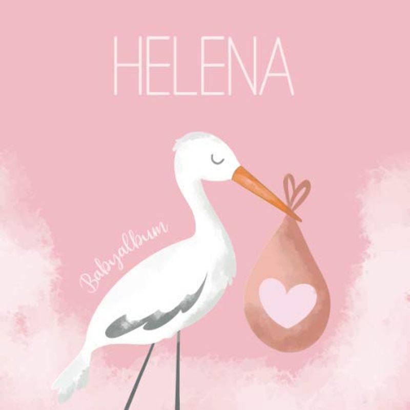 Helena Babyalbum: Babybuch zum Eintragen, Ausfüllen und Gestalten