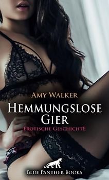 Hemmungslose Gier | Erotische Geschichte: Sie kann dem Sex-Appeal ihres Kollegen nicht widerstehen ... (Love, Passion & Sex)