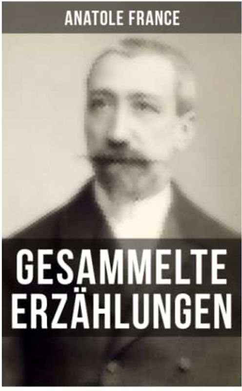 Gesammelte Erzählungen von Anatole France