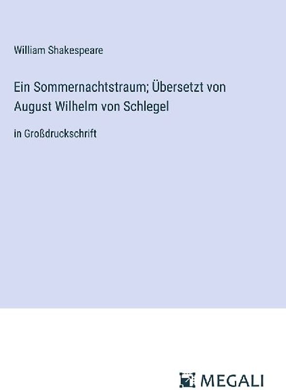 Ein Sommernachtstraum; Übersetzt von August Wilhelm von Schlegel
