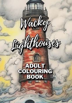 Colouring book for adults - Wacky Lighthouses and Fantastical Towers! - Relaxation and Focus: 50 Pages of intricate drawings - wacky lighthouses for ... for Adults (and Kids that want a challenge))