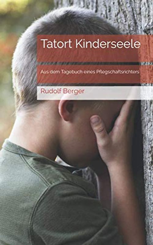 Tatort Kinderseele: Aus dem Tagebuch eines Pflegschaftsrichters