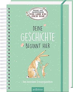 Weißt du eigentlich, wie lieb ich dich hab: Deine Geschichte beginnt hier. Dein besonderes Erinnerungsalbum