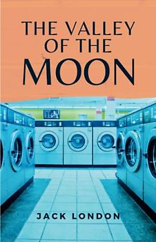 The Valley of the Moon: (Annotated)